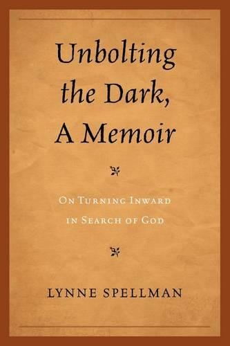 Бумажная книга «Unbolting the Dark, A Memoir: On Turning Inward in Search of God», автор Линн Спеллман - фото №1