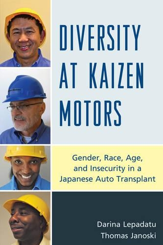 Бумажная книга «Diversity at Kaizen Motors: Gender, Race, Age, and Insecurity in a Japanese Auto Transplant», авторов Дарина Лепадату, Томас Яноски - фото №1
