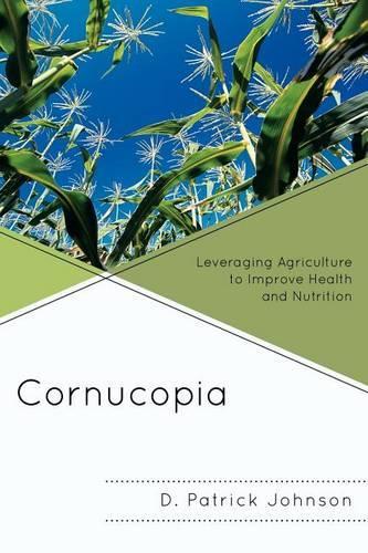 Бумажная книга «Cornucopia: Understanding Health through Understanding Agriculture», автор Д. Патрик Джонсон - фото №1