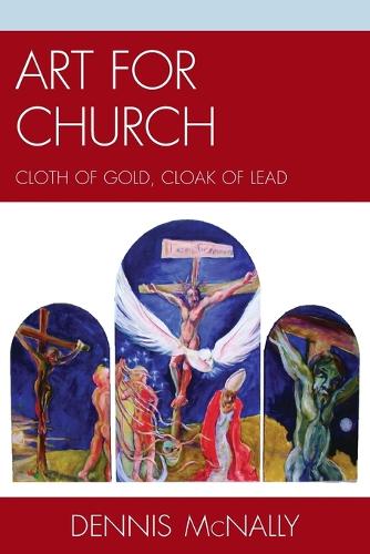 Бумажная книга «Art for Church: Cloth of Gold, Cloak of Lead», автор Деннис Макнелли - фото №1