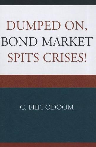 Бумажная книга «Dumped on, Bond Market Spits Crises!», автор К. Фифи Одум - фото №1
