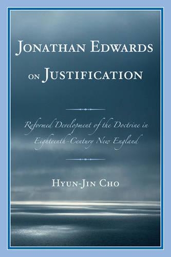 Бумажная книга «Jonathan Edwards on Justification: Reform Development of the Doctrine in Eighteenth-Century New England», автор Хён-Чжин Чо - фото №1