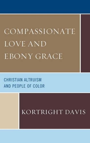 Бумажная книга «Compassionate Love and Ebony Grace: Christian Altruism and People of Color», автор Кортрайт Дэвис - фото №1