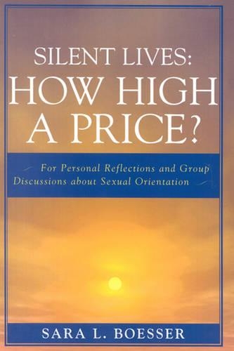 Бумажная книга «Silent Lives: How High a Price?: For Personal Reflections and Group Discussions about Sexual Orientation», автор Сара Л. Боессер - фото №1