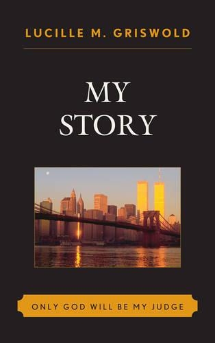 Бумажная книга «My Story: Only God Will be my Judge», автор Люсиль М. Грисволд - фото №1