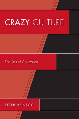 Бумажная книга «Crazy Culture: The Sins of Civilization», автор Питер Хайнегг - фото №1