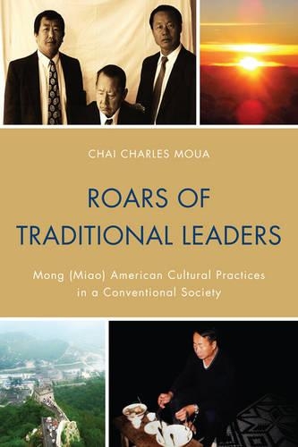 Бумажная книга «Roars of Traditional Leaders: Mong (Miao) American Cultural Practices in a Conventional Society», автор Чай Чарльз Муа - фото №1