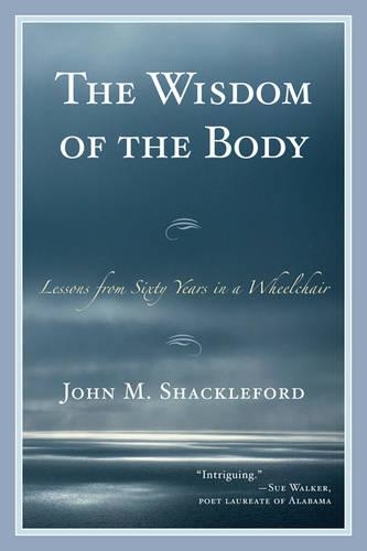 Бумажная книга «The Wisdom of the Body: Lessons from Sixty Years in a Wheelchair», автор Джон М. Шеклфорд - фото №1