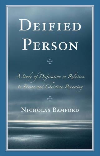 Бумажная книга «Deified Person: A Study of Deification in Relation to Person and Christian Becoming», автор Николас Бэмфорд - фото №1