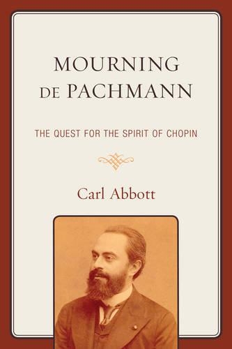 Бумажная книга «Mourning de Pachmann: The Quest for the Spirit of Chopin», автор Карл Эббот - фото №1