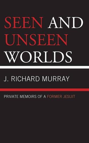Бумажная книга «Seen and Unseen Worlds: Private Memoirs of a Former Jesuit», автор Дж. Ричард Мюррей - фото №1