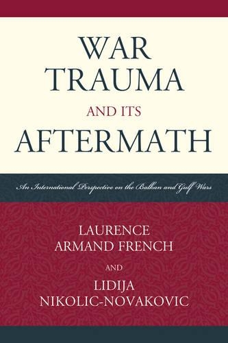 Бумажная книга «War Trauma and its Aftermath: An International Perspective on the Balkan and Gulf Wars», авторов Лоренс Арманд Френч, Лидия Николич-Новакович - фото №1
