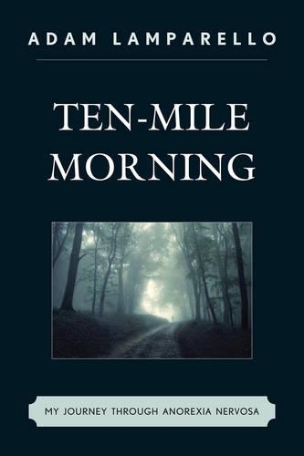Бумажная книга «Ten-Mile Morning: My Journey through Anorexia Nervosa», автор Адам Лампарелло - фото №1