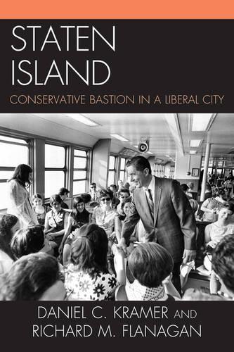 Бумажная книга «Staten Island: Conservative Bastion in a Liberal City», авторов Дэниел К. Крамер, Ричард М. Фланаган - фото №1