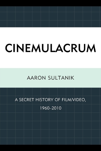Бумажная книга «Cinemulacrum: A Secret History of Film / Video, 1960-2010», автор Аарон Султаник - фото №1