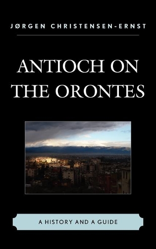 Бумажная книга «Antioch on the Orontes: A History and a Guide», автор Йорген Кристенсен-Эрнст - фото №1