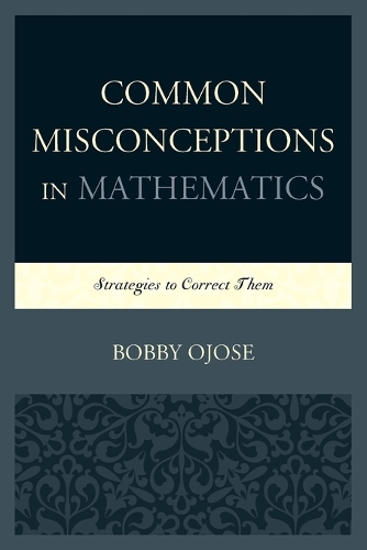 Бумажная книга «Common Misconceptions in Mathematics: Strategies to Correct Them», автор Бобби Охозе - фото №1