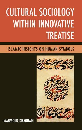 Бумажная книга «Cultural Sociology within Innovative Treatise: Islamic Insights on Human Symbols», автор Махмуд Дхауади - фото №1