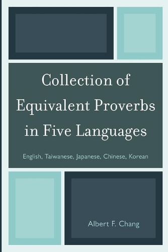 Бумажная книга «Collection of Equivalent Proverbs in Five Languages: English, Taiwanese, Japanese, Chinese, Korean», автор Альберт Ф. Чанг - фото №1