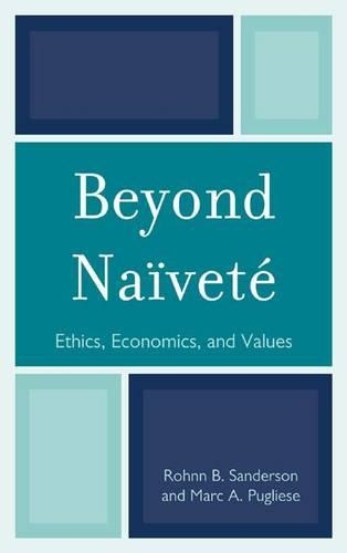 Бумажная книга «Beyond Naïveté: Ethics, Economics and Values», авторов Марк А. Пуглизе, Ронн Б. Сандерсон - фото №1