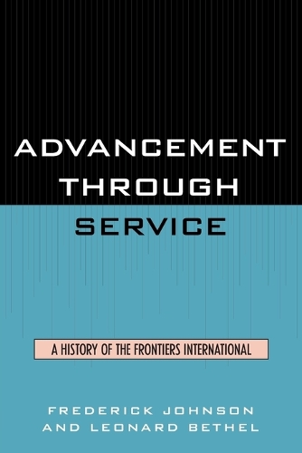 Паперова книга «Advancement Through Service: A History of the Frontiers International», авторів Фредерік Джонсон, Леонард Бетель - фото №1