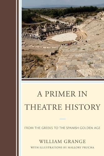 Бумажная книга «A Primer in Theatre History: From the Greeks to the Spanish Golden Age», автор Уильям Грейндж - фото №1
