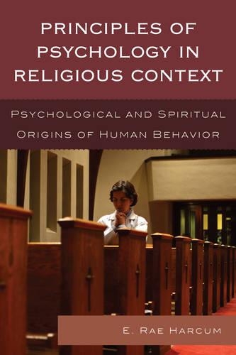 Бумажная книга «Principles of Psychology in Religious Context: Psychological and Spiritual Origins of Human Behavior», автор Э. Рэй Харкум - фото №1