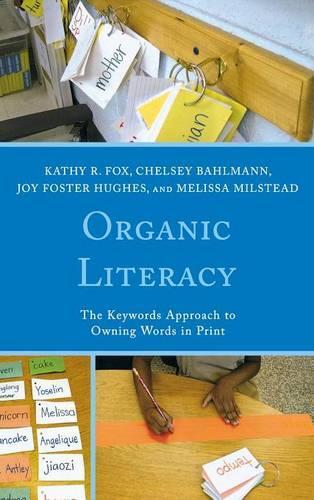 Бумажная книга «Organic Literacy: The Keywords Approach to Owning Words in Print», авторов Челси Бахлманн, Джой Фостер Хьюз, Кэти Р. Фокс, Мелисса Милстед - фото №1