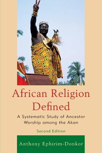 Паперова книга «African Religion Defined: A Systematic Study of Ancestor Worship among the Akan», автор Ентоні Ефірім-Донкор - фото №1