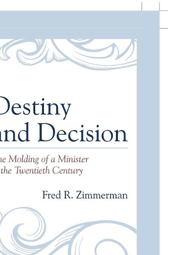 Бумажная книга «Destiny and Decision: The Molding of a Minister in the Twentieth Century», автор Фред Р. Циммерман - фото №1