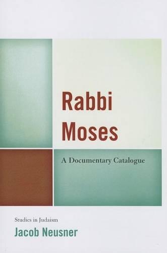 Бумажная книга «Rabbi Moses: A Documentary Catalogue», автор Джейкоб Нойснер - фото №1
