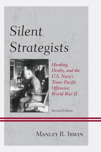 Бумажная книга «Silent Strategists: Harding, Denby, and the U.S. Navy's Trans-Pacific Offensive, World War II», автор Мэнли Р. Ирвин - фото №1