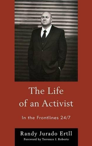 Бумажная книга «The Life of an Activist: In the Frontlines 24/7», автор Рэнди Хурадо Эртлл - фото №1