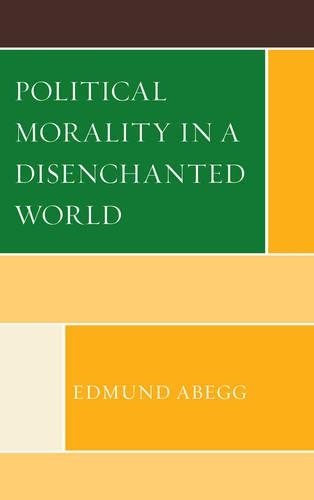 Бумажная книга «Political Morality in a Disenchanted World», автор Эдмунд Абегг - фото №1