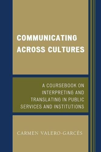 Бумажная книга «Communicating Across Cultures: A Coursebook on Interpreting and Translating in Public Services and Institutions», автор Кармен Валеро-Гарсес - фото №1