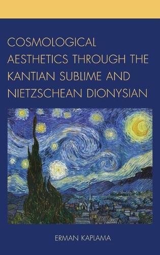 Бумажная книга «Cosmological Aesthetics through the Kantian Sublime and Nietzschean Dionysian», автор Эрман Каплама - фото №1