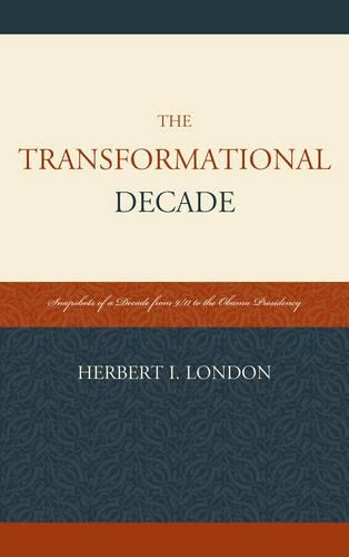 Бумажная книга «The Transformational Decade: Snapshots of a Decade from 9/11 to the Obama Presidency», автор Герберт И. Лондон - фото №1