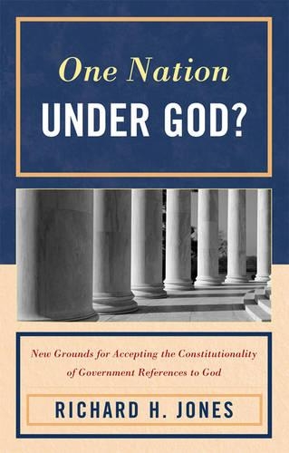 Бумажная книга «One Nation Under God?: New Grounds for Accepting the Constitutionality of Government References to God», автор Ричард Х. Джонс - фото №1