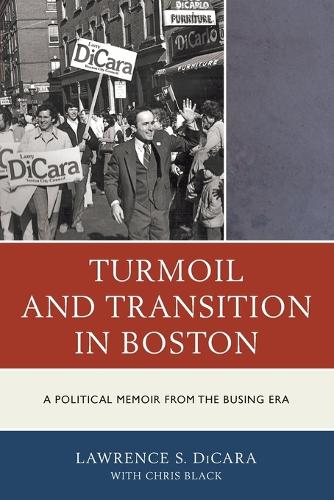 Паперова книга «Turmoil and Transition in Boston: A Political Memoir from the Busing Era», автор Лоуренс С. Дікара - фото №1