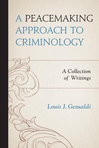 Бумажная книга «A Peacemaking Approach to Criminology: A Collection of Writings», автор Луис Дж. Джезуальди - фото №1