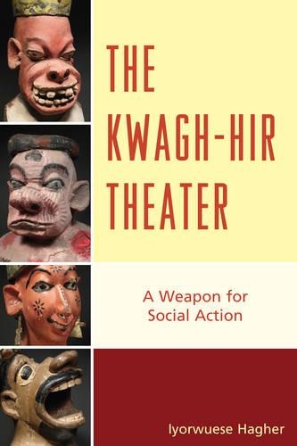 Бумажная книга «The Kwagh-hir Theater: A Weapon for Social Action», автор Ийорвуэс Хагер - фото №1