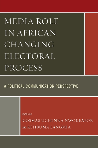Бумажная книга «Media Role in African Changing Electoral Process: A Political Communication Perspective», авторов Косма Ухенна Нвокеафор, Кехбума Лангмиа - фото №1