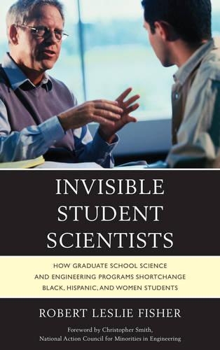 Бумажная книга «Invisible Student Scientists: How Graduate School Science and Engineering Programs Shortchange Black, Hispanic, and Women Students», автор Роберт Лесли Фишер - фото №1