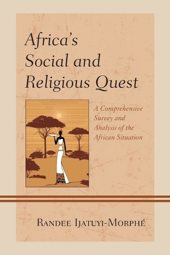 Бумажная книга «Africa's Social and Religious Quest: A Comprehensive Survey and Analysis of the African Situation», автор Рэнди Иджатуйи-Морфе - фото №1