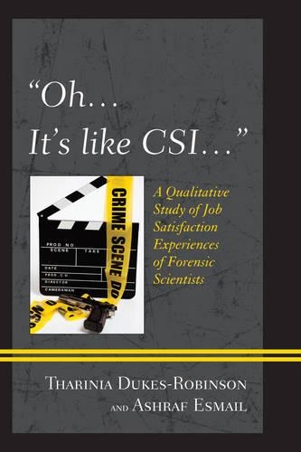 Паперова книга «"Oh, it's like CSI…": A Qualitative Study of Job Satisfaction Experiences of Forensic Scientists», авторів Ашраф Есмаїл, Тарінія Дюкс-Робінсон - фото №1
