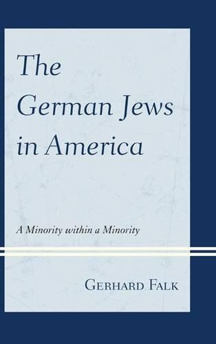 Бумажная книга «The German Jews in America: A Minority within a Minority», автор Герхард Фальк - фото №1