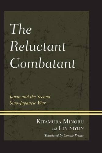Бумажная книга «The Reluctant Combatant: Japan and the Second Sino-Japanese War», авторов Китамура Минору, Лин Си-Юнь - фото №1