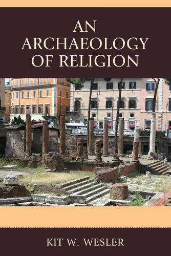 Бумажная книга «An Archaeology of Religion», автор Кит В. Веслер - фото №1