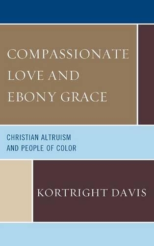 Бумажная книга «Compassionate Love and Ebony Grace: Christian Altruism and People of Color», автор Кортрайт Дэвис - фото №1