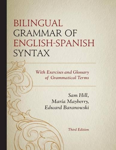 Бумажная книга «Bilingual Grammar of English-Spanish Syntax: With Exercises and a Glossary of Grammatical Terms», авторов Эдвард Барановски, Мария Мэйберри, Сэм Хилл - фото №1